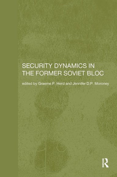 bokomslag Security Dynamics in the Former Soviet Bloc