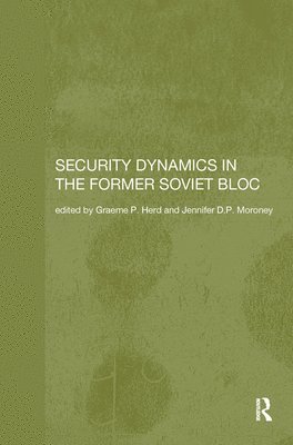 Security Dynamics in the Former Soviet Bloc 1
