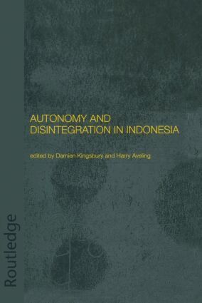 Harry Aveling, Damien Kingsbury - Autonomy and Disintegration in Indonesia, Inbunden