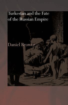Daniel Brower - Turkestan and the Fate of the Russian Empire, Inbunden
