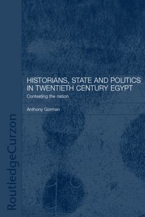Anthony Gorman - Historians, State and Politics in Twentieth Century Egypt, Inbunden