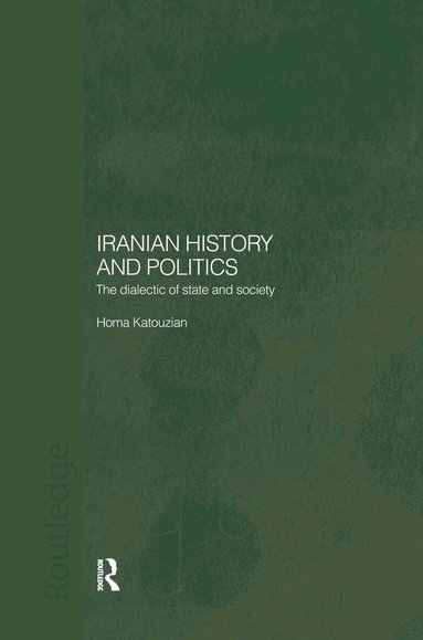 Homa Katouzian - Iranian History and Politics, Inbunden