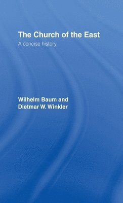 Wilhelm Baum, Dietmar W. Winkler - Church of the East, Inbunden