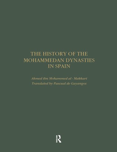 Ahmed ibn Mohammed al Makkari - History of the Mohammedan Dynasties in Spain, Inbunden