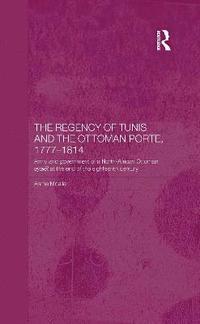 bokomslag The Regency of Tunis and the Ottoman Porte, 1777-1814