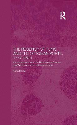 The Regency of Tunis and the Ottoman Porte, 1777-1814 1