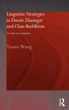 Youru Wang - Linguistic Strategies in Daoist Zhuangzi and Chan Buddhism, Inbunden