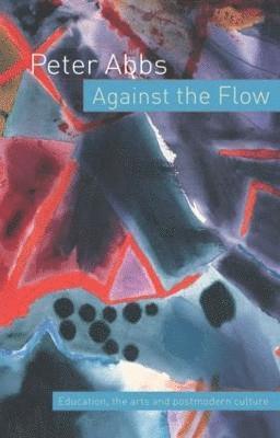 Peter Abbs - Against the Flow, Häftad