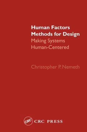 Christopher P. Nemeth, USA) Nemeth, Christopher P. (Consultant, Evanston, Illinois - Human Factors Methods for Design, Inbunden