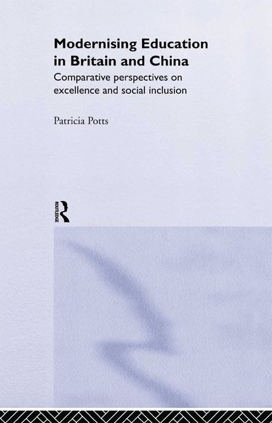 Patricia Potts - Modernising Education in Britain and China, Inbunden