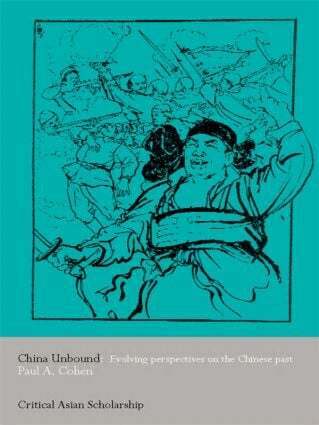 Paul A. Cohen - China Unbound, Häftad