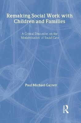 Remaking Social Work with Children and Families 1