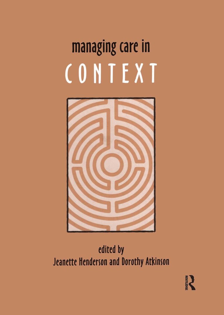 Jeanette Henderson, Dorothy Atkinson, UK) Henderson, Jeanette (Open University, UK) Atkinson, Dorothy (Open University - Managing Care in Context, Inbunden