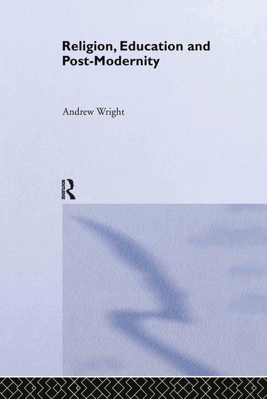 Andrew Wright - Religion, Education and Post-Modernity, Inbunden