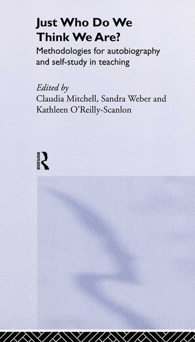 Claudia Mitchell, Kathleen O'Reilly-Scanlon, Sandra Weber - Just Who Do We Think We Are?, Inbunden