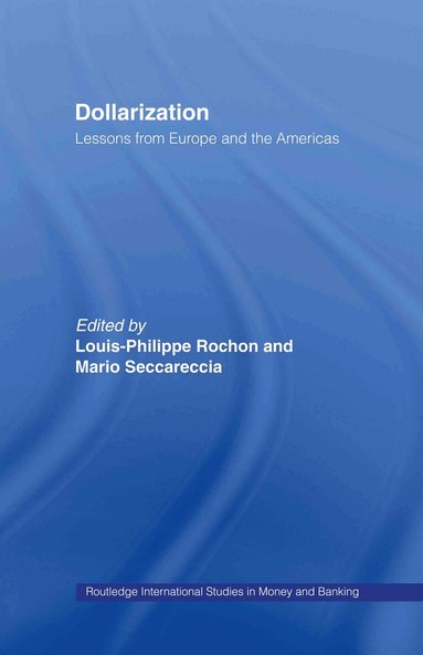 Louis-Phillipe Rochon, Mario Seccareccia - Dollarization, Inbunden