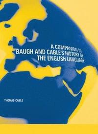 bokomslag A Companion to Baugh and Cable's A History of the English Language