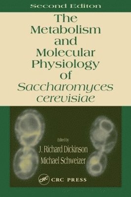 J. Richard Dickinson, Michael Schweizer, Wales) Dickinson, J. Richard (Cardiff University, UK) Schweizer, Michael (Heriot-Watt University, Edinburgh - Metabolism and Molecular Physiology of Saccharomyces Cerevisiae, Inbunden