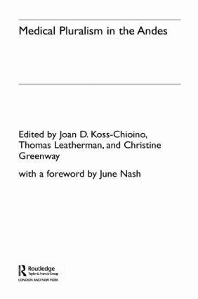 Christine Greenway, Joan D. Koss-Chioino, Thomas Leatherman - Medical Pluralism in the Andes, Häftad