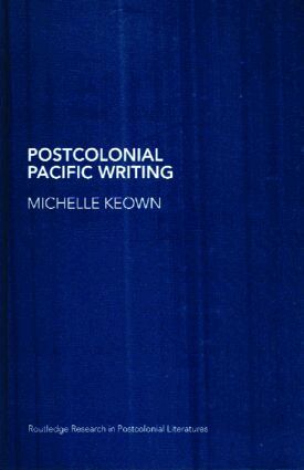 Michelle Keown - Postcolonial Pacific Writing, Inbunden