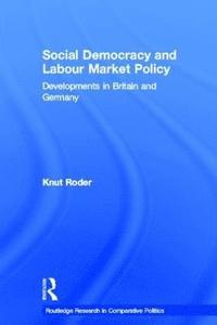 bokomslag Social Democracy and Labour Market Policy