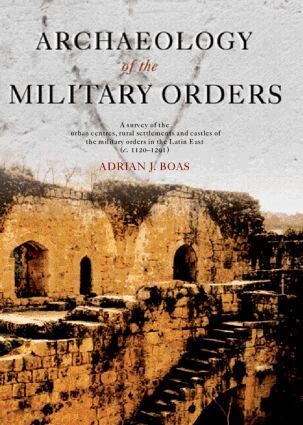 Adrian Boas - Archaeology of the Military Orders, Inbunden
