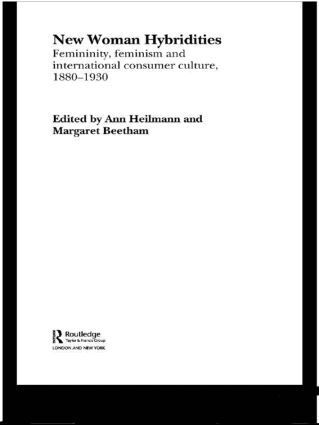 MARGARET BEETHAM, Ann Heilmann - New Woman Hybridities, Inbunden