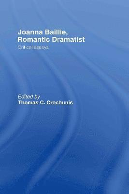 Thomas C. Crochunis - Joanna Baillie, Romantic Dramatist, Inbunden