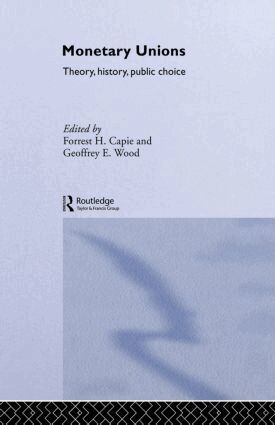 Forrest Capie, Geoffrey E Wood - Monetary Unions, Inbunden