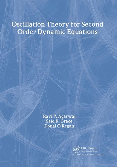 Ravi P. Agarwal, Said R. Grace, Donal O'Regan - Oscillation Theory for Second Order Dynamic Equations, Inbunden