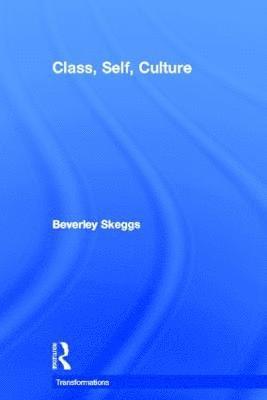 Beverley Skeggs - Class, Self, Culture, Inbunden
