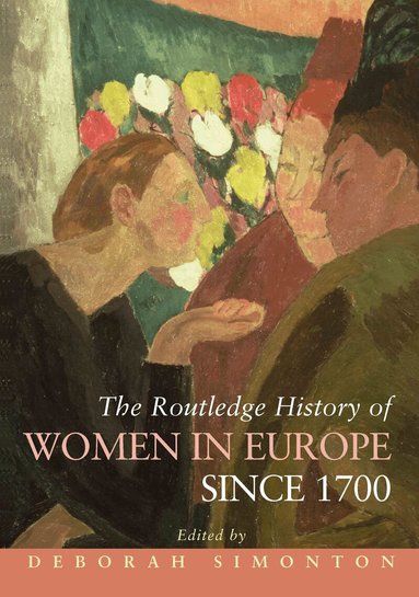Deborah Simonton - Routledge History of Women in Europe since 1700, Inbunden