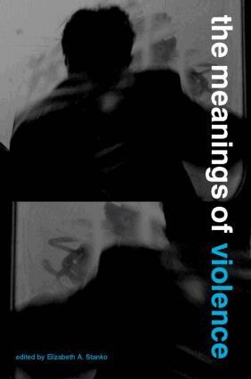 Elizabeth A Stanko - Meanings of Violence, Häftad