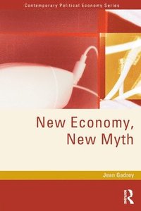 bokomslag New Economy, New Myth