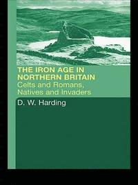 bokomslag The Iron Age in Northern Britain: Britons and Romans, Natives and Settlers
