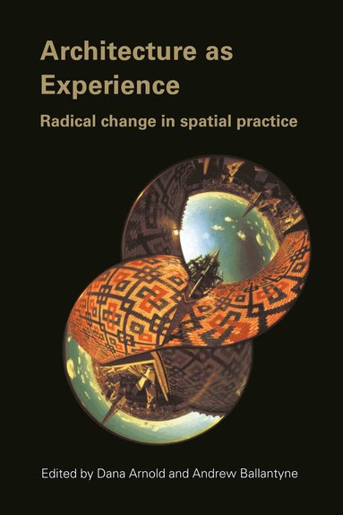 Dana Arnold, Andrew Ballantyne - Architecture as Experience, Inbunden