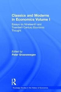 bokomslag Classics and Moderns in Economics Volume I