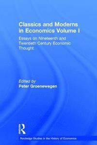 bokomslag Classics and Moderns in Economics Volume I