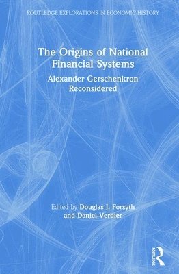 Douglas J. Forsyth, Daniel Verdier - Origins of National Financial Systems, Inbunden
