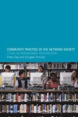Peter Day, Doug Schuler - Community Practice in the Network Society, Häftad