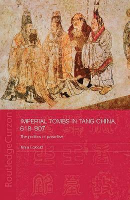 Tonia Eckfeld, USA) Tonia Eckfeld (University of Chicago - Imperial Tombs in Tang China, 618-907, Inbunden