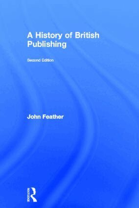 John Feather - History of British Publishing, Inbunden