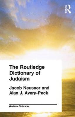 Alan Avery-Peck, Jacob Neusner - Routledge Dictionary of Judaism, Häftad