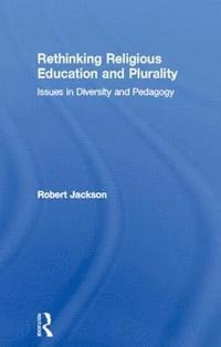 bokomslag Rethinking Religious Education and Plurality: Issues in Diversity and Pedagogy