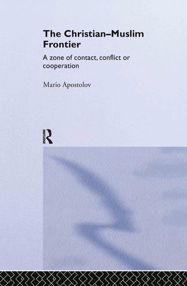 Mario Apostolov - Christian-Muslim Frontier, Inbunden