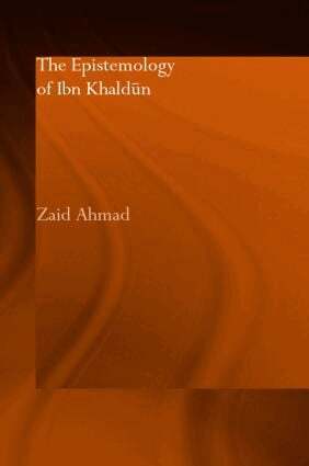 Zaid Ahmad - Epistemology of Ibn Khaldun, Inbunden