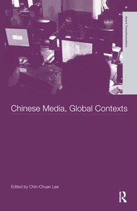 bokomslag Chinese Media, Global Contexts