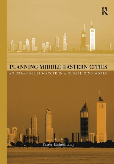 Yasser Elsheshtawy - Planning Middle Eastern Cities, Inbunden