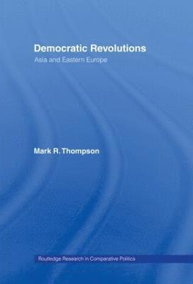 Mark R. Thompson, Mark R. (City University of Hong Kong) Thompson - Democratic Revolutions, Inbunden