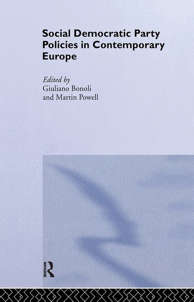 Giuliano Bonoli, Martin Powell - Social Democratic Party Policies in Contemporary Europe, Inbunden